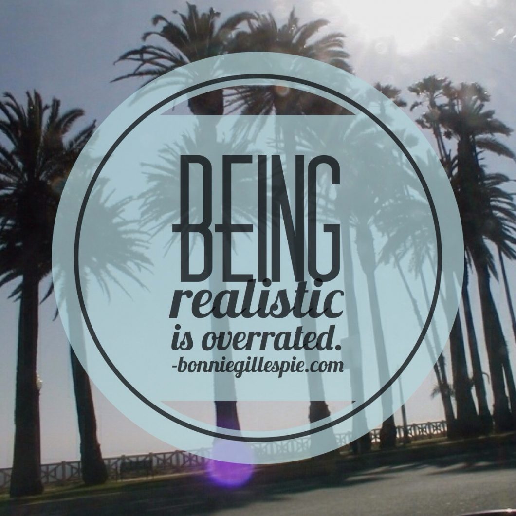 being realistic is overrated bonnie gillespie