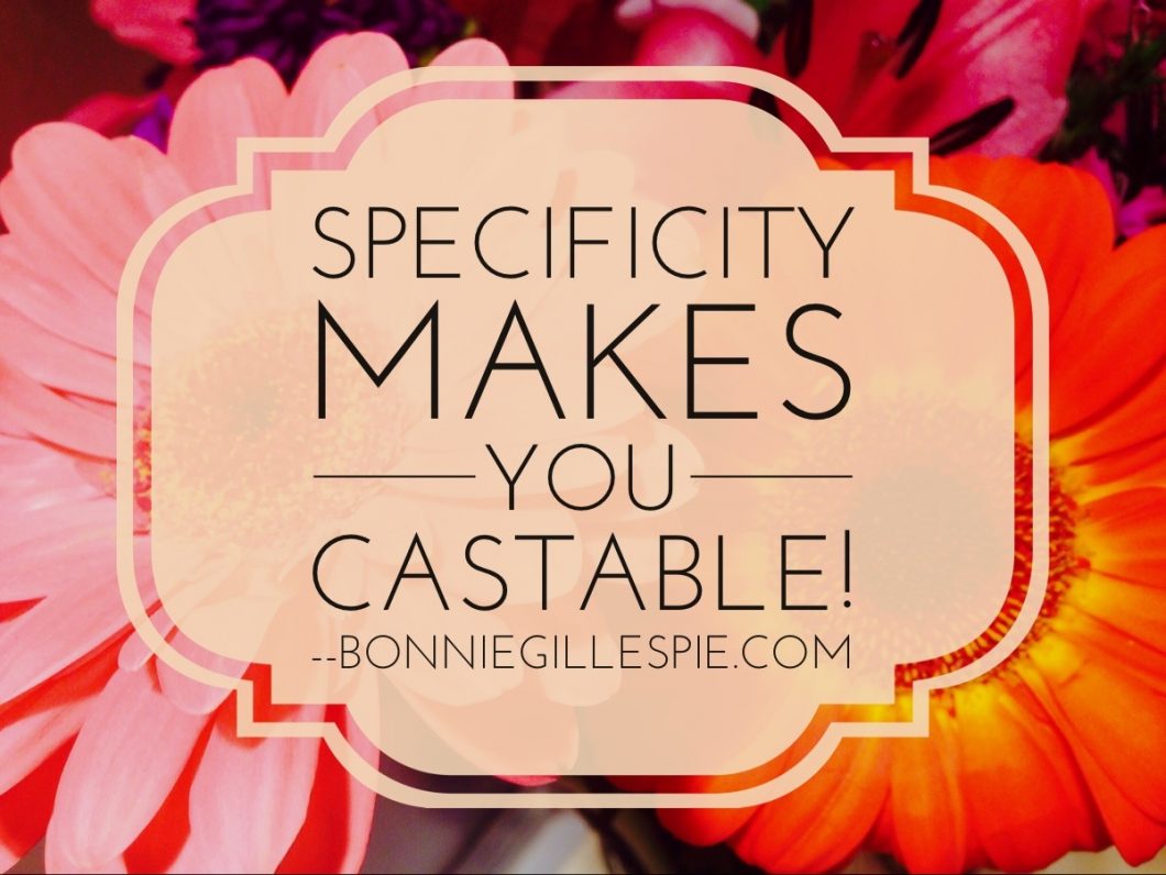 specificity makes you castable bonnie gillespie