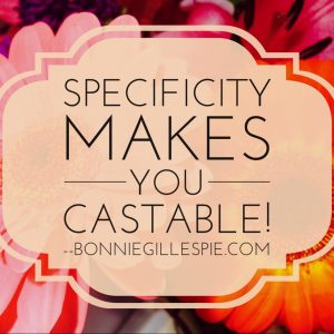 specificity makes you castable bonnie gillespie