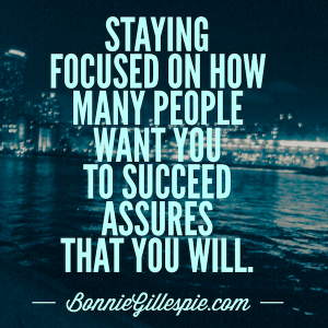 staying focused on those who want you to succeed bonnie gillespie