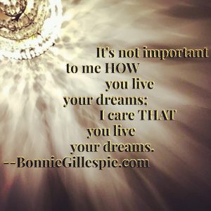 not about how you live your dreams bonnie gillespie