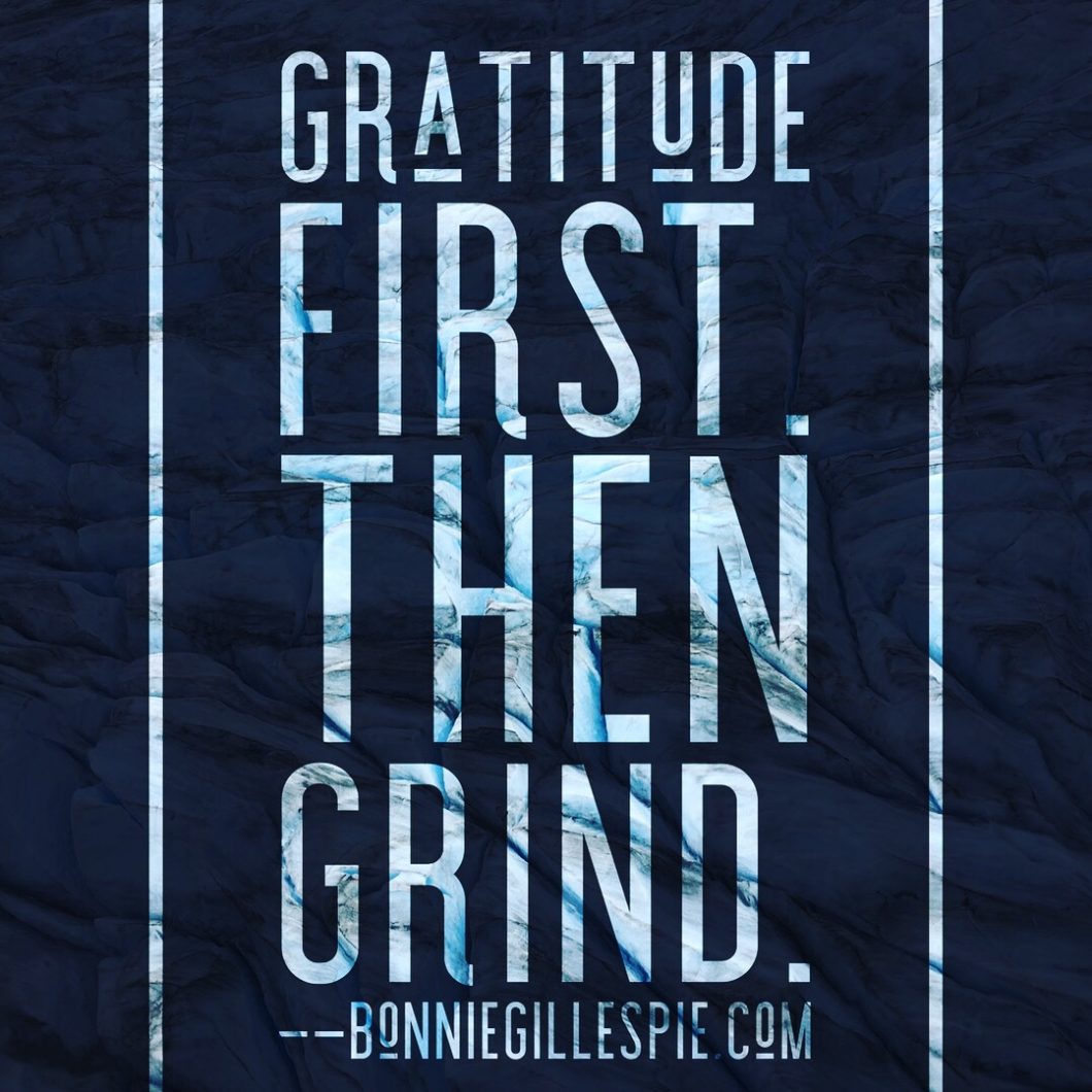 Bonnie Gillespie Gratitude First Then Grind