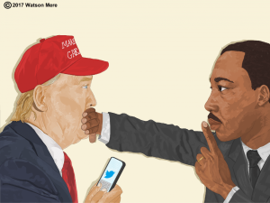 MLK says HUSH to the Cheeto in Chief - by Watson Mere